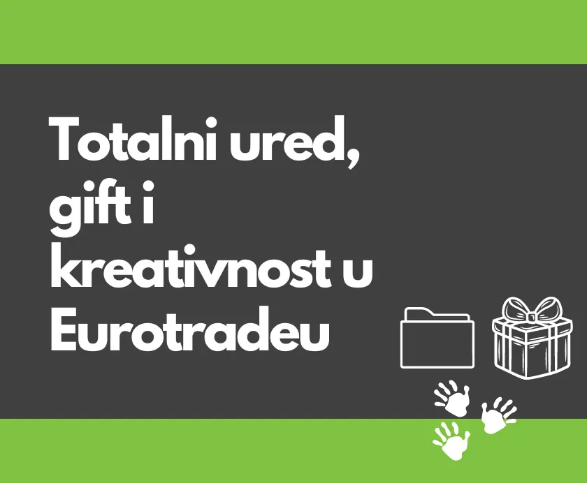 Totalni ured, gift i kreativnost u Eurotradeu